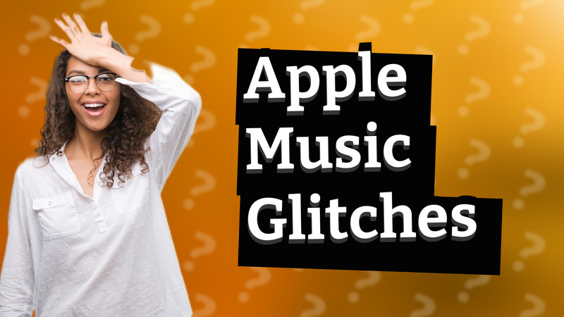 Apple Music Glitches