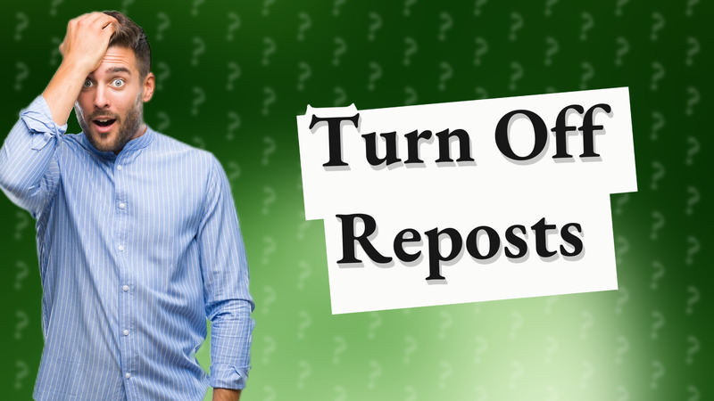 Turn Off Reposts