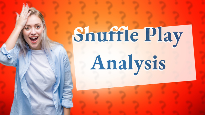 Shuffle Play Analysis