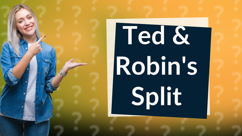 Ted & Robin's Split