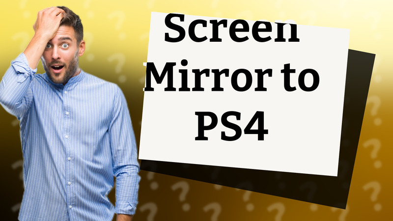 Screen Mirror to PS4