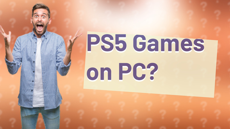 PS5 Games on PC?