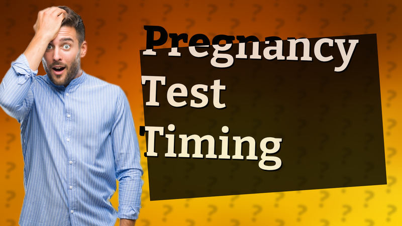 Pregnancy Test Timing