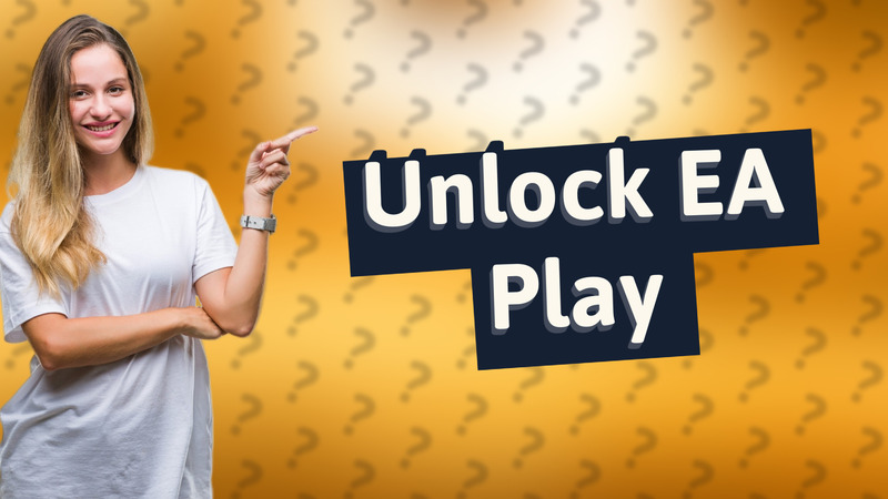 Unlock EA Play