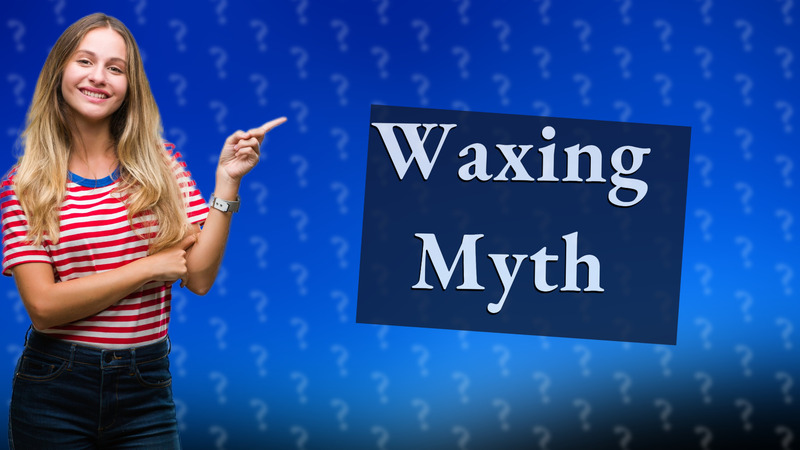 Waxing Myth