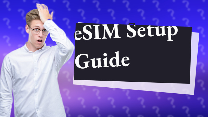 eSIM Setup Guide