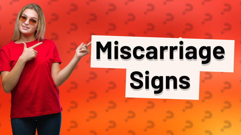 Miscarriage Signs