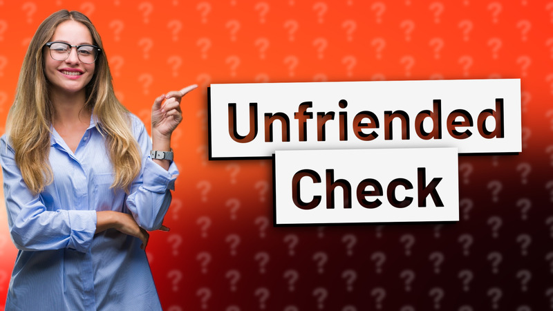 Unfriended Check