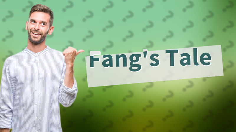 Fang's Tale