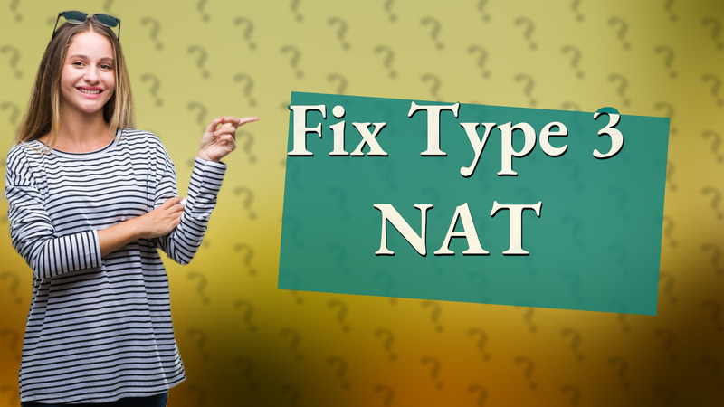 Fix Type 3 NAT