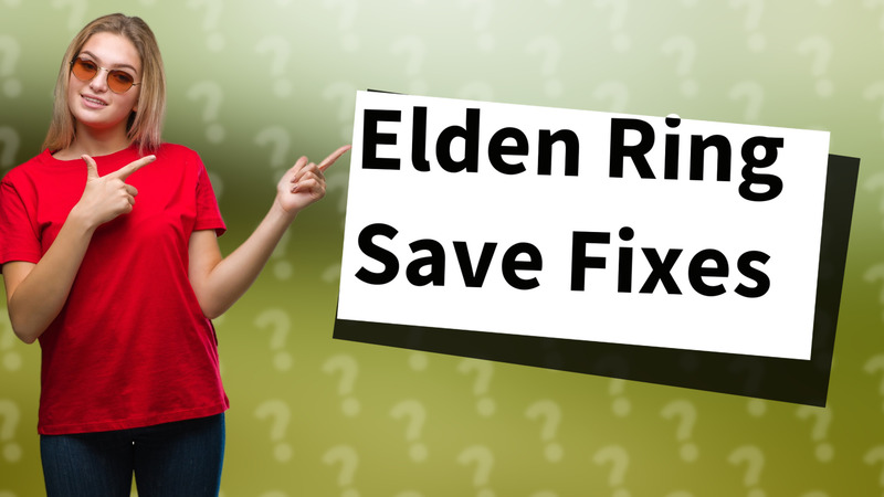 Elden Ring Save Fixes