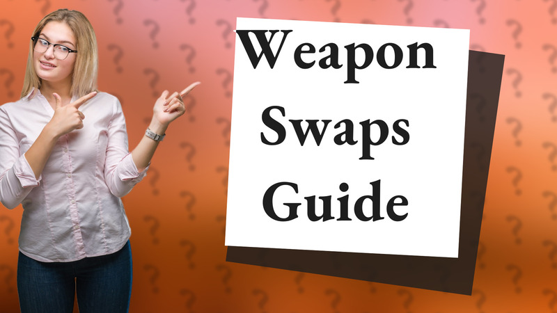 Weapon Swaps Guide