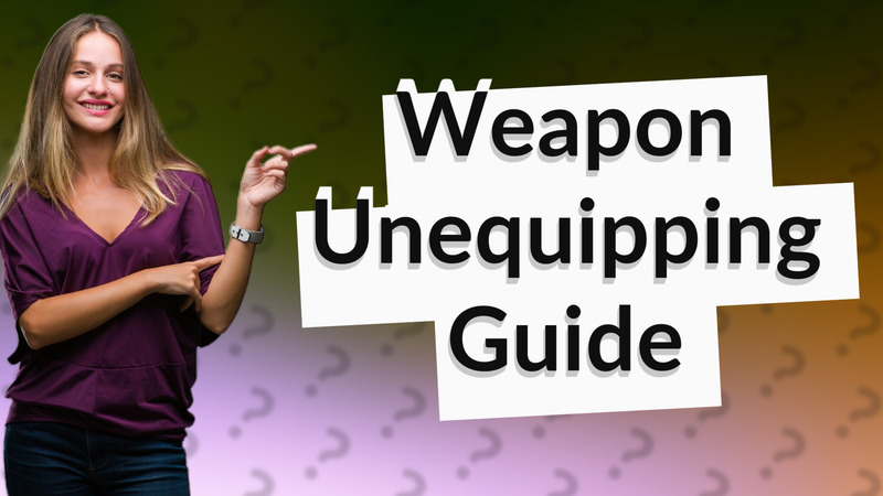 Weapon Unequipping Guide