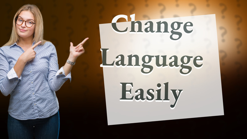 Change Language Easily