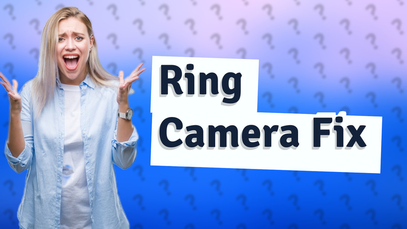 Ring Camera Fix