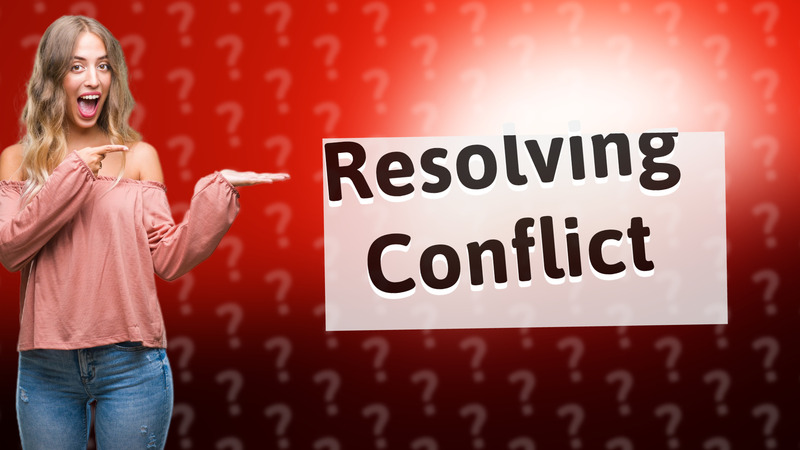 Resolving Conflict