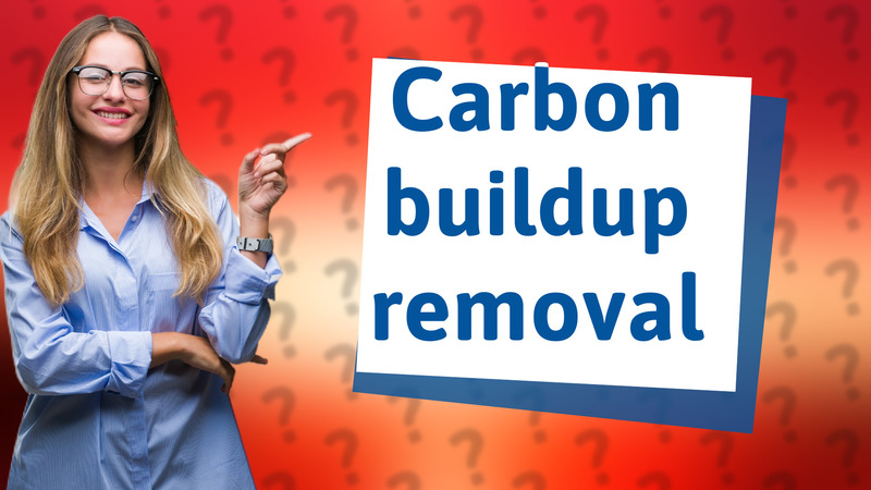 Carbon buildup removal