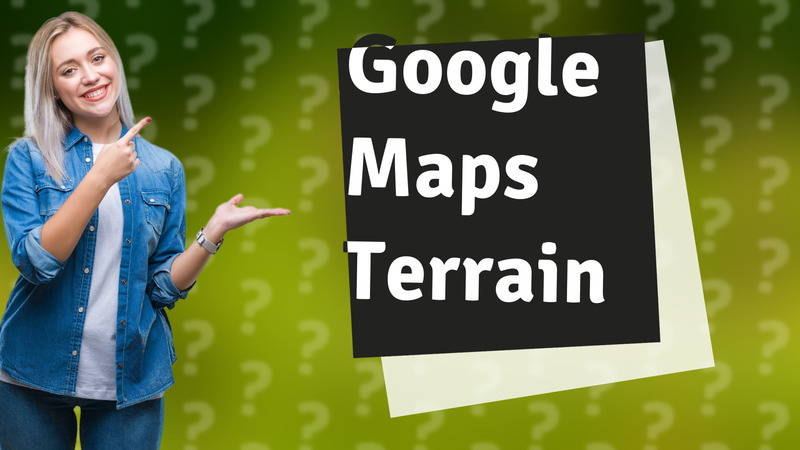 Google Maps Terrain