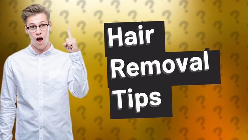 Hair Removal Tips