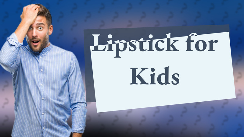 Lipstick for Kids