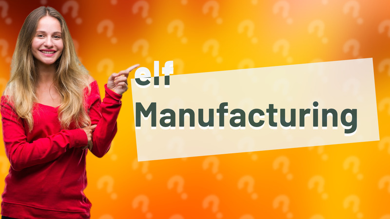 elf Manufacturing