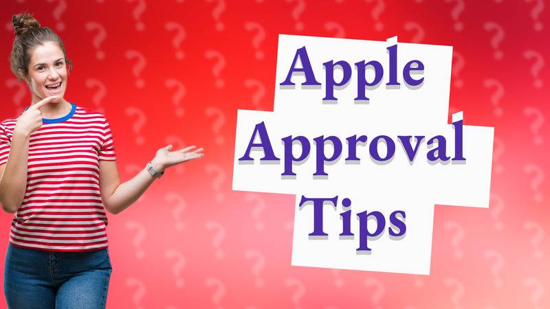 Apple Approval Tips
