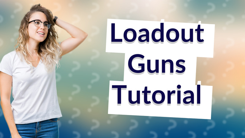 Loadout Guns Tutorial