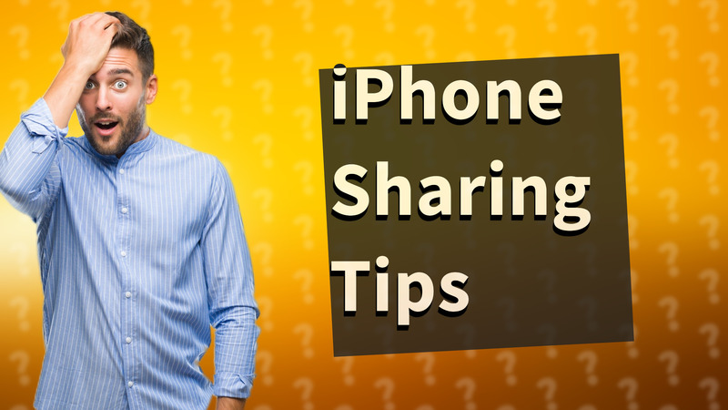 iPhone Sharing Tips