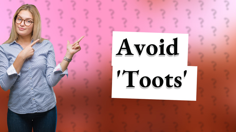 Avoid 'Toots'