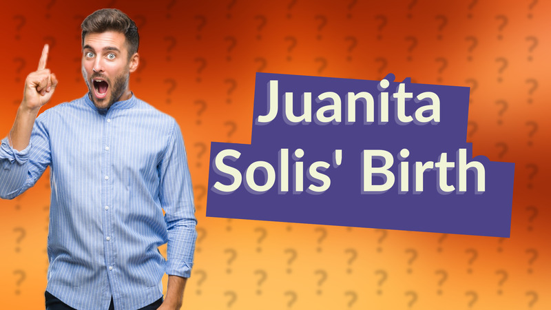 Juanita Solis' Birth
