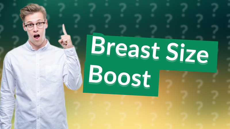 Breast Size Boost