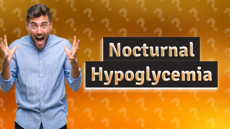 Nocturnal Hypoglycemia