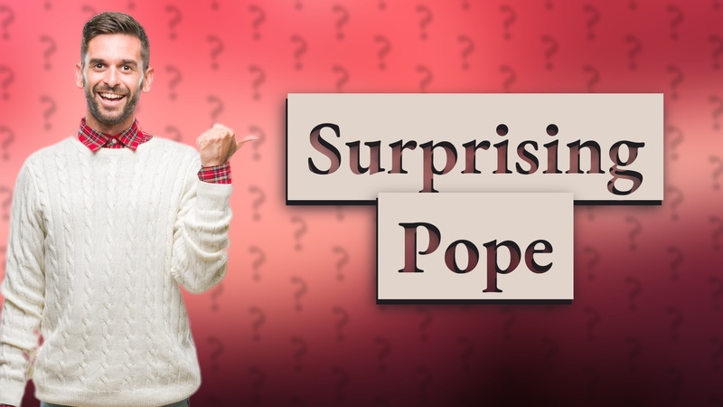 Surprising Pope