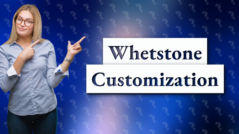Whetstone Customization