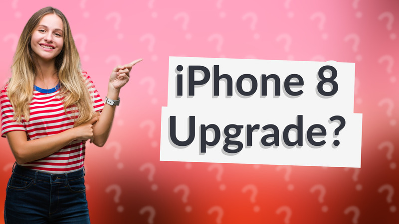 iPhone 8 Upgrade?