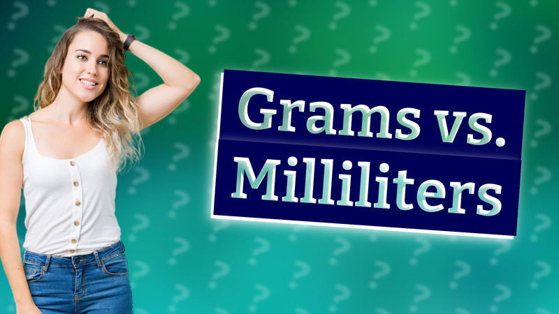 Grams vs. Milliliters