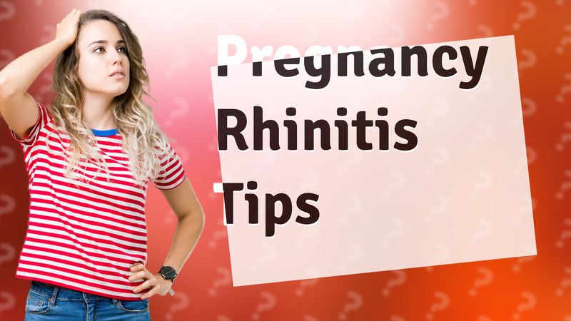 Pregnancy Rhinitis Tips
