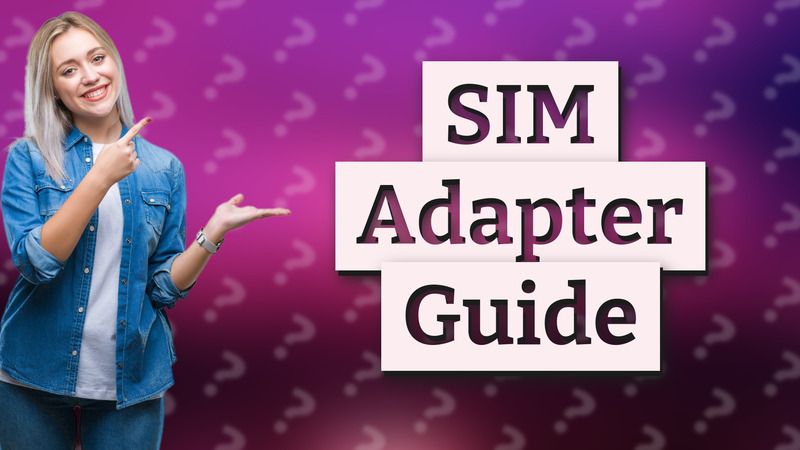 SIM Adapter Guide
