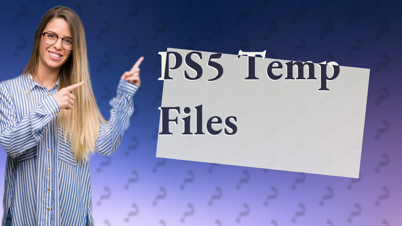 PS5 Temp Files