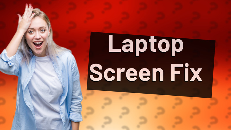 Laptop Screen Fix