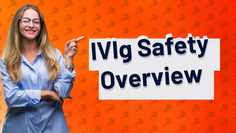 IVIg Safety Overview