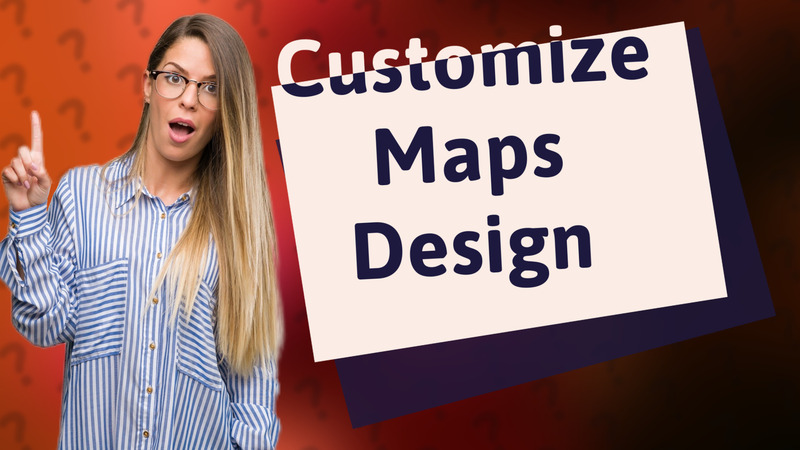 Customize Maps Design