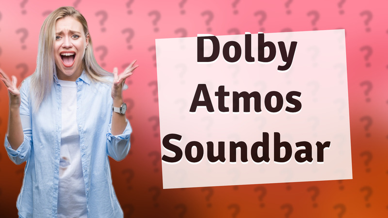 Dolby Atmos Soundbar