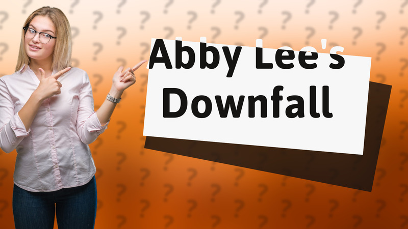 Abby Lee's Downfall