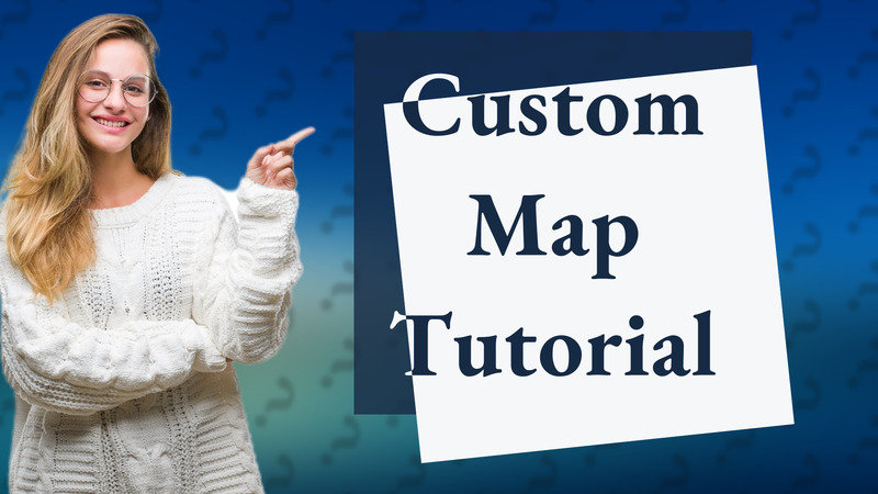Custom Map Tutorial