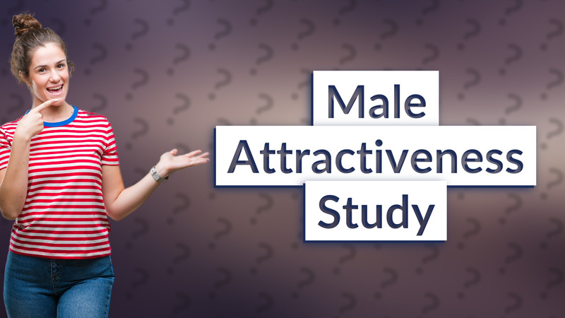 Male Attractiveness Study