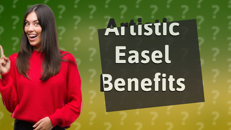 Artistic Easel Benefits