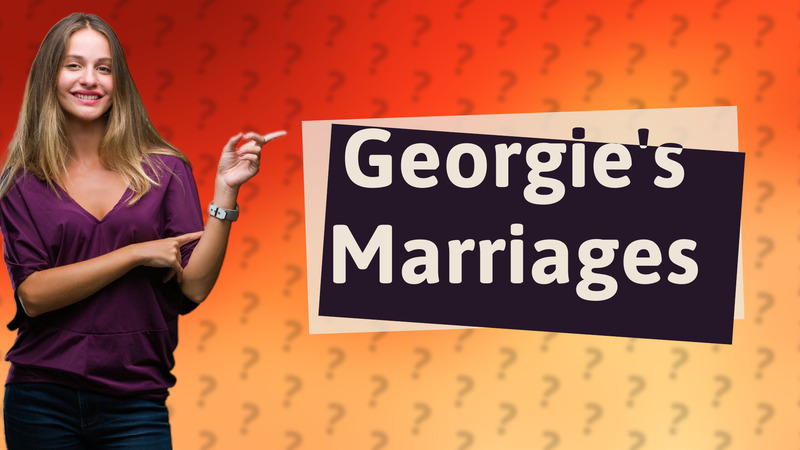 Georgie's Marriages