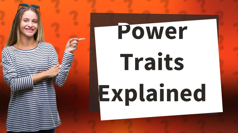 Power Traits Explained