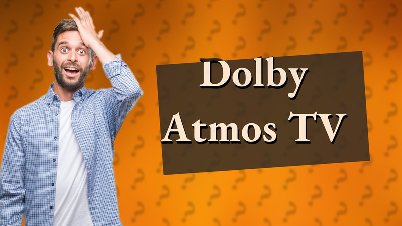 Dolby Atmos TV